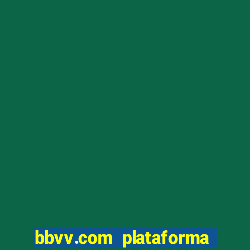 bbvv.com plataforma de jogos